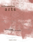Information Arts : Intersections of Art, Science, and Technology - eBook