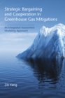 Strategic Bargaining and Cooperation in Greenhouse Gas Mitigations : An Integrated Assessment Modeling Approach - eBook