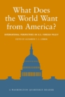 What Does the World Want from America? : International Perspectives on US Foreign Policy - eBook
