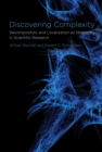 Discovering Complexity : Decomposition and Localization as Strategies in Scientific Research - eBook