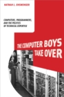 The Computer Boys Take Over - Computers, Programmers, and the Politics of Technical Expertise - eBook