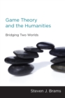 Game Theory and the Humanities : Bridging Two Worlds - eBook