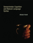 Sensorimotor Cognition and Natural Language Syntax - eBook