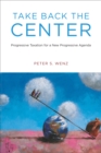 Take Back the Center : Progressive Taxation for a New Progressive Agenda - eBook