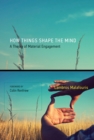 How Things Shape the Mind - eBook