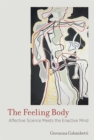 The Feeling Body : Affective Science Meets the Enactive Mind - eBook