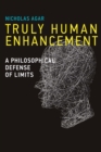Truly Human Enhancement : A Philosophical Defense of Limits - eBook