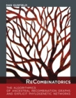ReCombinatorics : The Algorithmics of Ancestral Recombination Graphs and Explicit Phylogenetic Networks - eBook