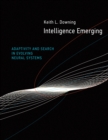 Intelligence Emerging : Adaptivity and Search in Evolving Neural Systems - eBook