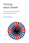 Thinking about Oneself : From Nonconceptual Content to the Concept of a Self - eBook