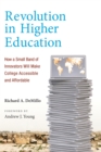 Revolution in Higher Education : How a Small Band of Innovators Will Make College Accessible and Affordable - eBook