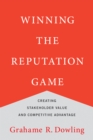 Winning the Reputation Game : Creating Stakeholder Value and Competitive Advantage - eBook