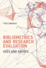 Bibliometrics and Research Evaluation : Uses and Abuses - eBook