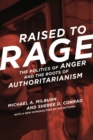 Raised to Rage : The Politics of Anger and the Roots of Authoritarianism - eBook