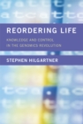 Reordering Life : Knowledge and Control in the Genomics Revolution - eBook