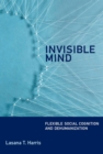 Invisible Mind : Flexible Social Cognition and Dehumanization - eBook