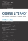 Coding Literacy : How Computer Programming is Changing Writing - eBook
