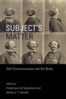 The Subject's Matter : Self-Consciousness and the Body - eBook