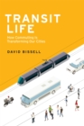 Transit Life : How Commuting Is Transforming Our Cities - eBook