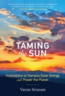 Taming the Sun : Innovations to Harness Solar Energy and Power the Planet - eBook