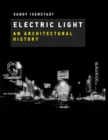 Electric Light : An Architectural History - eBook
