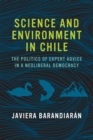 Science and Environment in Chile : The Politics of Expert Advice in a Neoliberal Democracy - eBook