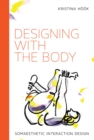 Designing with the Body : Somaesthetic Interaction Design - eBook