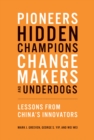 Pioneers, Hidden Champions, Changemakers, and Underdogs : Lessons from China's Innovators - eBook