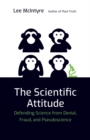 The Scientific Attitude : Defending Science from Denial, Fraud, and Pseudoscience - eBook