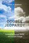 Double Jeopardy : Combating Nuclear Terror and Climate Change - eBook