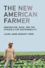 The New American Farmer : Immigration, Race, and the Struggle for Sustainability - eBook