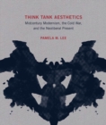 Think Tank Aesthetics : Midcentury Modernism, the Cold War, and the Neoliberal Present - eBook