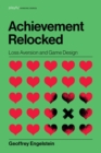 Achievement Relocked : Loss Aversion and Game Design - eBook