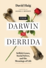 From Darwin to Derrida : Selfish Genes, Social Selves, and the Meanings of Life - eBook