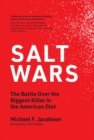 Salt Wars : The Battle Over the Biggest Killer in the American Diet - eBook