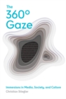 The 360(deg) Gaze : Immersions in Media, Society, and Culture - eBook