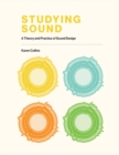 Studying Sound : A Theory and Practice of Sound Design - eBook