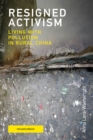 Resigned Activism : Living with Pollution in Rural China - eBook