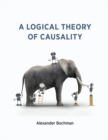 A Logical Theory of Causality - eBook