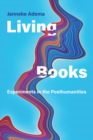 Living Books : Experiments in the Posthumanities - eBook