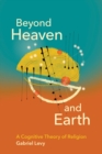 Beyond Heaven and Earth : A Cognitive Theory of Religion - eBook