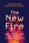 The New Fire : War, Peace, and Democracy in the Age of AI - eBook