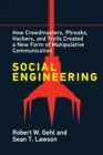 Social Engineering : How Crowdmasters, Phreaks, Hackers, and Trolls Created a New Form of Manipulative Communication - eBook