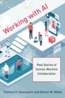 Working with AI : Real Stories of Human-Machine Collaboration - eBook