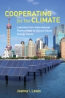 Cooperating for the Climate : Learning from International Partnerships in China's Clean Energy Sector - eBook