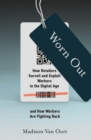 Worn Out : How Retailers Surveil and Exploit Workers in the Digital Age and How Workers Are Fighting Back - eBook