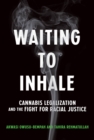 Waiting to Inhale : Cannabis Legalization and the Fight for Racial Justice - eBook