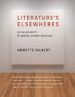 Literature's Elsewheres : On the Necessity of Radical Literary Practices - eBook