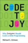 Code to Joy : Why Everyone Should Learn a Little Programming - eBook