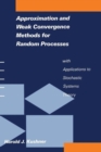 Approximation and Weak Convergence Methods for Random Processes with Applications to Stochastic Systems Theory - Book